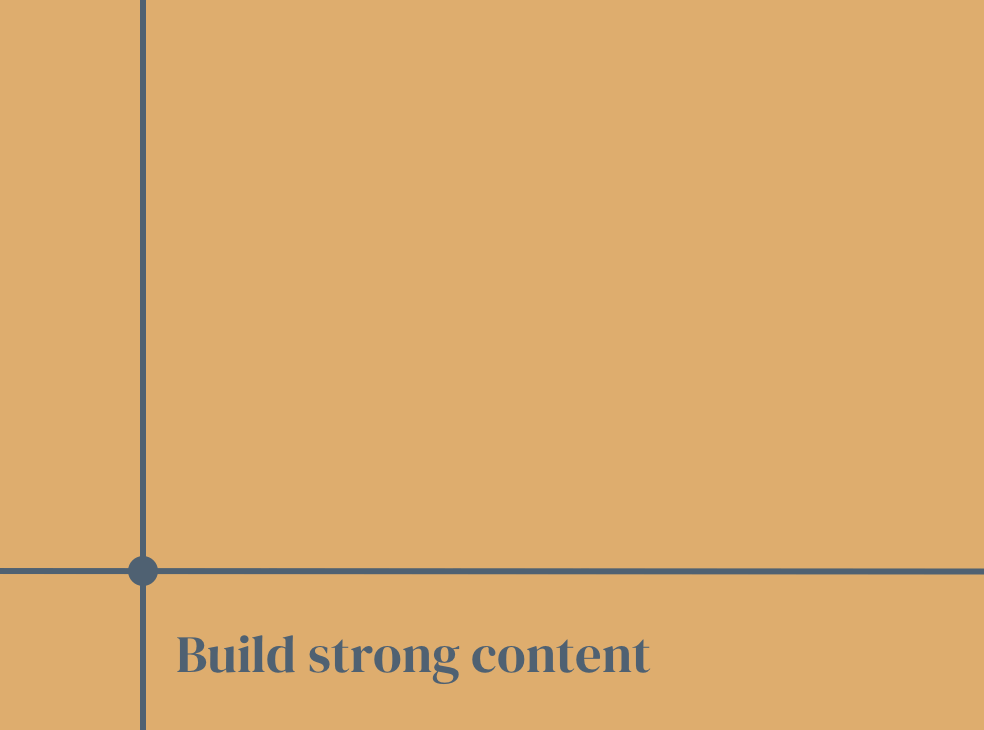 Build strong content.